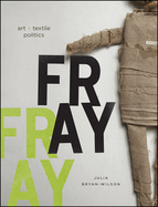 Fray: Art and Textile Politics