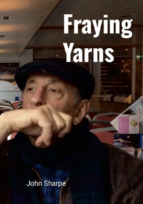 Fraying Yarns - Sharpe, John