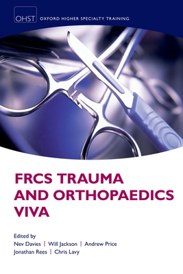 FRCS Trauma and Orthopaedics Viva - Davies, Nev, and Jackson, Will, and Price, Andrew