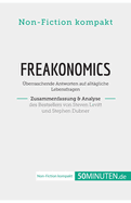 Freakonomics. Zusammenfassung & Analyse des Bestsellers von Steven Levitt und Stephen Dubner: berraschende Antworten auf alltgliche Lebensfragen