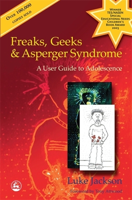 Freaks, Geeks and Asperger Syndrome: A User Guide to Adolescence - Jackson, Luke