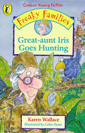 Freaky Families: Great-aunt Iris Goes Hunting