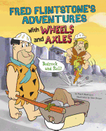 Fred Flintstone's Adventures with Wheels and Axles: Bedrock and Roll!