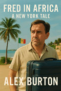 Fred in Africa - A New York Tale: From Skyscrapers to Palm Trees: Embracing the Chaos of Life in Dakar
