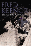 Fred Keenor: The Man Who Never Gave Up