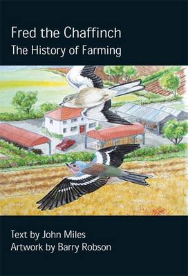 Fred the Chaffinch: The History of Farming - Miles, John