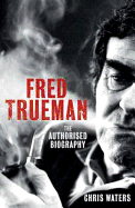 Fred Trueman: The Authorised Biography
