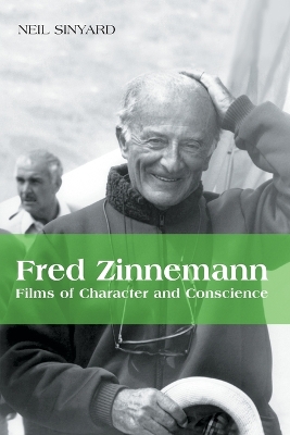 Fred Zinneman: Films of Character and Conscience - Sinyard, Neil