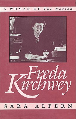 Freda Kirchwey: A Woman of the Nation - Alpern, Sara