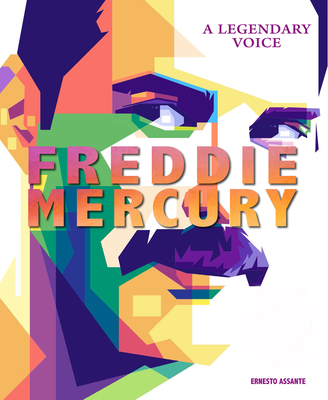 Freddie Mercury: A Legendary Voice - Assante, Ernesto