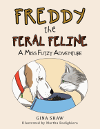 Freddy, the Feral Feline: A Miss Futzy Adventure