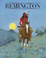 Frederic Remington: The Masterworks - Shapiro, Michael Edward, and Hassrick, Peter H