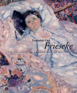 Frederick Carl Frieseke: The Evolution of an American Impressionist