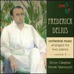 Frederick Delius: Orchestral Music Arranged for Two Pianos, Volume 2