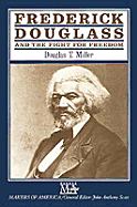 Frederick Douglass and the Fight for Freedom - Miller, Douglas T