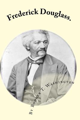 Frederick Douglass.: by Booker T. Washington - Washington, Booker T