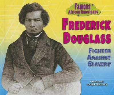 Frederick Douglass: Fighter Against Slavery - McKissack, Patricia, and McKissack, Fredrick