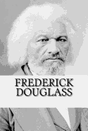 Frederick Douglass: The Autobiography