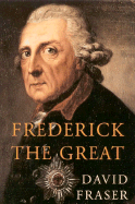Frederick the Great: King of Prussia - Fraser, David