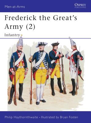 Frederick the Great's Army (2): Infantry - Haythornthwaite, Philip
