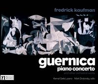 Fredrick Kaufman: Guernica Piano Concerto and Other Orchestral Works - Kemal Gekic (piano); Marc Drobinsky (cello)