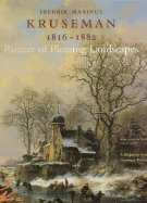 Fredrik Marinus Kruseman 1816-1882: Painter of Pleasing Landscapes - Heteren, Marjan Van, and de Meere, Jan, and Van Heteren, Marjan