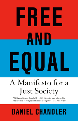 Free and Equal: A Manifesto for a Just Society - Chandler, Daniel