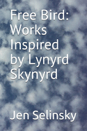 Free Bird: Works Inspired by Lynyrd Skynyrd