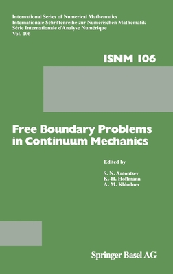 Free Boundary Problems in Continuum Mechanics - Antontsev, S N, and Hoffmann, K H (Editor), and Khludnev, A M (Editor)
