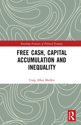 Free Cash, Capital Accumulation and Inequality - Medlen, Craig Allan