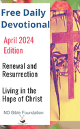 Free Daily Devotional April 2024 Edition: Renewal and Resurrection Living in the Hope of Christ