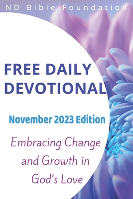 Free Daily Devotional: November 2023 Edition: Embracing Change and Growth in God's Love - Foundation, Nd Bible