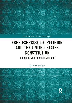 Free Exercise of Religion and the United States Constitution: The Supreme Court's Challenge - Strasser, Mark P.