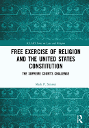 Free Exercise of Religion and the United States Constitution: The Supreme Court's Challenge
