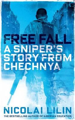 Free Fall: A Sniper's Story from Chechnya - Lilin, Nicolai, and Richards, Jamie (Translated by)