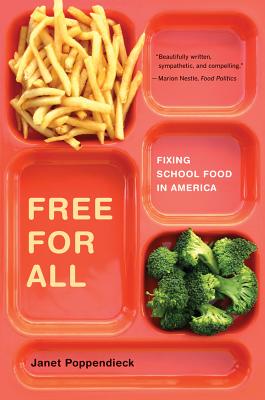 Free for All: Fixing School Food in America - Poppendieck, Janet