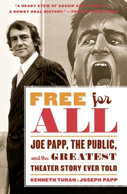 Free for All: Joe Papp, The Public, and the Greatest Theater Story Every Told - Turan, Kenneth, and Papp, Joseph