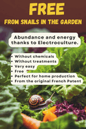 Free from snails in the garden: Abundance and energy thanks to Electroculture.