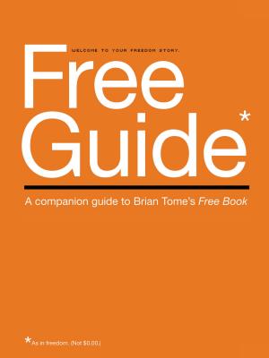 Free Guide: A Companion Guide to Brian Tome's Free Book - Tome, Brian