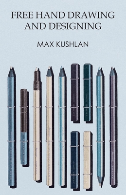 Free Hand Drawing and Designing - Kushlan, Max