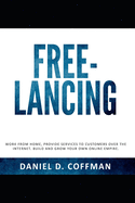 Free-Lancing: Work from home, provide services to customers over the internet, build and grow your own online empire.