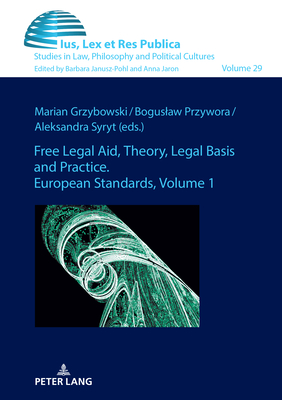 Free Legal Aid, Theory, Legal Basis and Practice. European Standards: Volume 1 - Janusz-Pohl, Barbara (Editor), and Grzybowski, Marian, and Przywora, Boguslaw