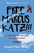 Free Marcus Katz: A Curated Collection of Yelp Reviews - A Novel