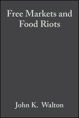 Free Markets and Food Riots - Walton, John