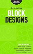 Free-Motion Block Designs: 75+ Designs from Natalia Bonner, Geta Grama, Don Linn, Gina Perkes, Sylvia Pippen, Kathy Sandbach, Jessica Schick, Hari Walner, and Angela Walters!