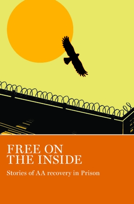 Free on the Inside: Stories of AA Members Inside and Outside Prison Walls - Grapevine, Aa (Editor)