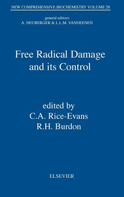 Free Radical Damage and Its Control: Volume 28 - Rice-Evans, C a (Editor), and Burdon, R H (Editor)