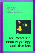 Free Radicals in Brain Physiology and Disorders - Packer, Lester (Editor), and Hiramatsu, Midori (Editor), and Hatamatsu, Midori (Editor)