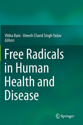 Free Radicals in Human Health and Disease - Rani, Vibha (Editor), and Yadav, Umesh Chand Singh (Editor)