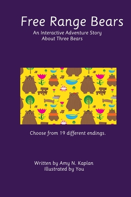 Free Range Bears: An Interactive Adventure Story About Three Bears - Kaplan, Amy N, and Weinreb, Michael E